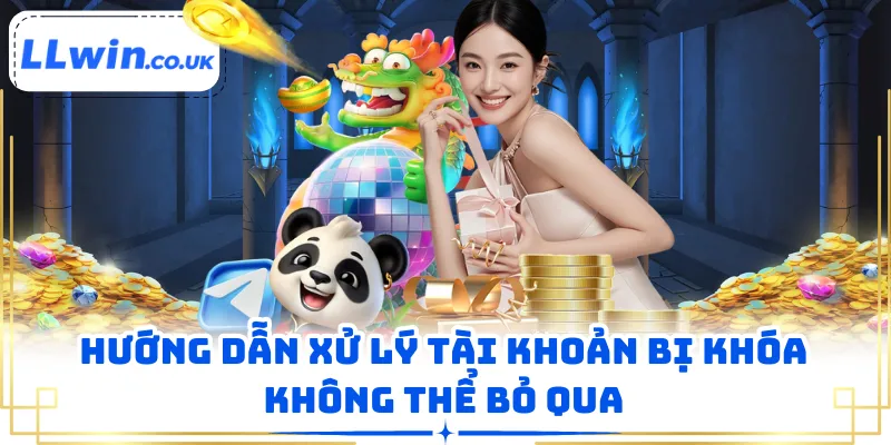 Hướng dẫn xử lý tài khoản bị khóa không thể bỏ qua