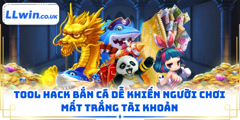 Tool hack bắn cá dễ khiến người chơi mất trắng tài khoản